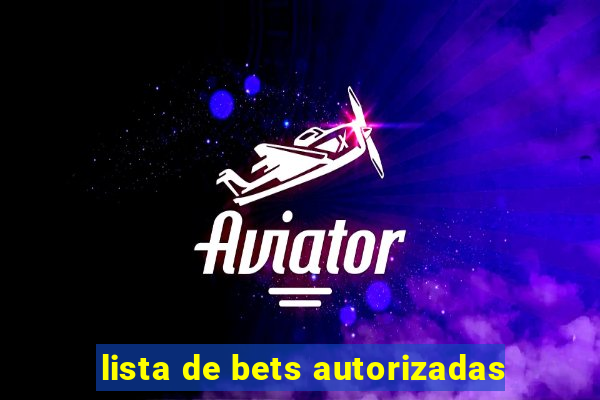 lista de bets autorizadas